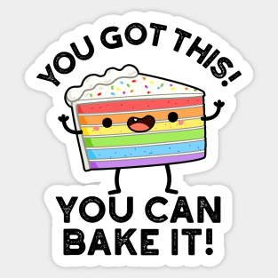 You Got This You Can Bake It Cute Positive Food Pun Sticker